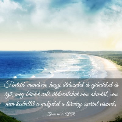 Picture 03 - Zsidók 10:8 KAR - Fentebb mondván, hogy áldozatot és ajándékot - Bible Verse Picture