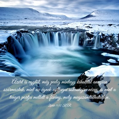 Picture 03 - Zsidók 11:12 KAR - Azért is egytõl, még pedig mintegy kihalttól - Bible Verse Picture