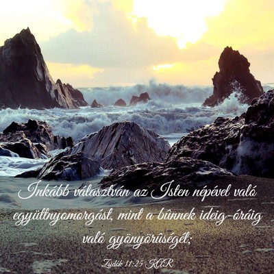 Picture 03 - Zsidók 11:25 KAR - Inkább választván az Isten népével való - Bible Verse Picture