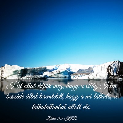 Picture 03 - Zsidók 11:3 KAR - Hit által értjük meg, hogy a világ Isten - Bible Verse Picture