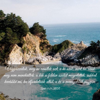 Picture 03 - Zsidók 12:25 KAR - Vigyázzatok, meg ne vessétek azt, a ki szól; - Bible Verse Picture