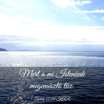 Picture 03 - Zsidók 12:29 KAR - Mert a mi Istenünk megemésztõ - Bible Verse Picture