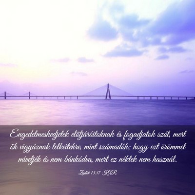 Picture 03 - Zsidók 13:17 KAR - Engedelmeskedjetek elõljáróitoknak és - Bible Verse Picture