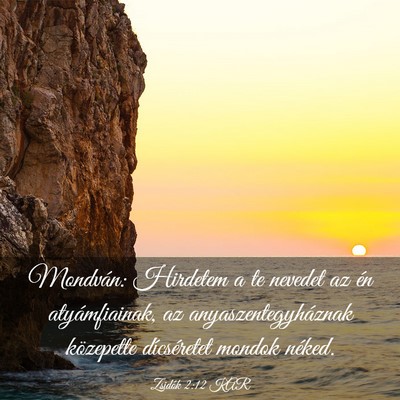 Picture 03 - Zsidók 2:12 KAR - Mondván: Hirdetem a te nevedet az én - Bible Verse Picture
