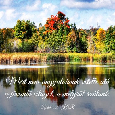 Picture 03 - Zsidók 2:5 KAR - Mert nem angyaloknak vetette alá a jövendõ - Bible Verse Picture