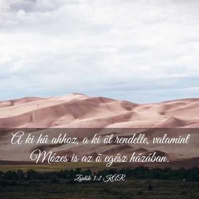 Picture 03 - Zsidók 3:2 KAR - A ki hû ahhoz, a ki õt rendelte, valamint - Bible Verse Picture