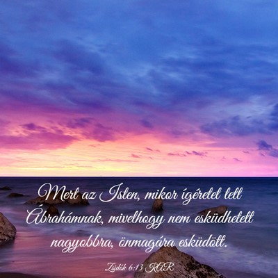 Picture 03 - Zsidók 6:13 KAR - Mert az Isten, mikor ígéretet tett - Bible Verse Picture