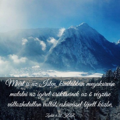 Picture 03 - Zsidók 6:17 KAR - Miért is az Isten, kiválóbban megakarván - Bible Verse Picture