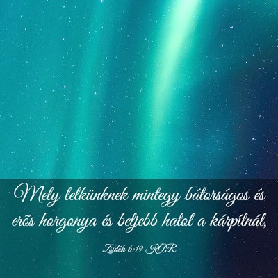 Picture 03 - Zsidók 6:19 KAR - Mely lelkünknek mintegy bátorságos és erõs - Bible Verse Picture