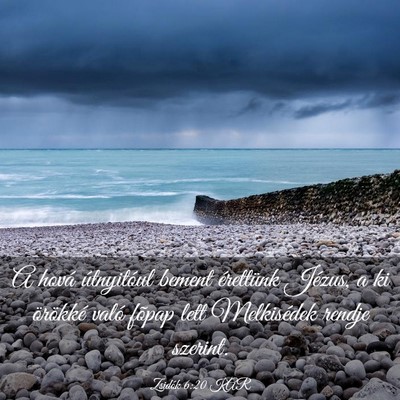 Picture 03 - Zsidók 6:20 KAR - A hová útnyitóul bement érettünk Jézus, a - Bible Verse Picture