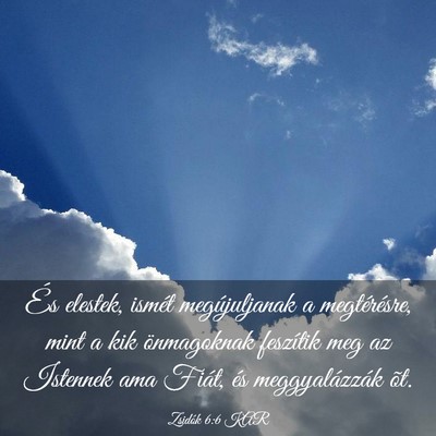 Picture 03 - Zsidók 6:6 KAR - És elestek, ismét megújuljanak a megtérésre, - Bible Verse Picture