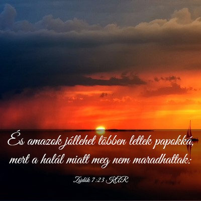 Picture 03 - Zsidók 7:23 KAR - És amazok jóllehet többen lettek papokká, - Bible Verse Picture