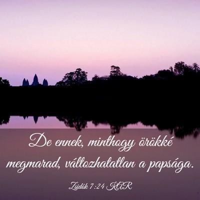 Picture 03 - Zsidók 7:24 KAR - De ennek, minthogy örökké megmarad, - Bible Verse Picture