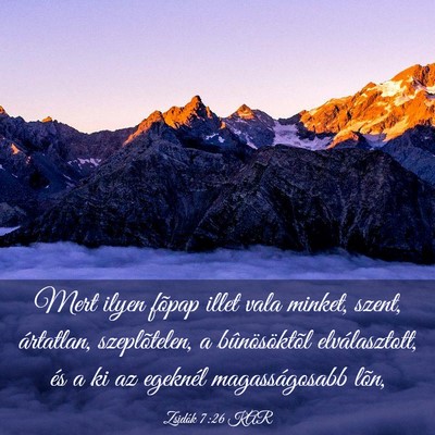 Picture 03 - Zsidók 7:26 KAR - Mert ilyen fõpap illet vala minket, szent, - Bible Verse Picture