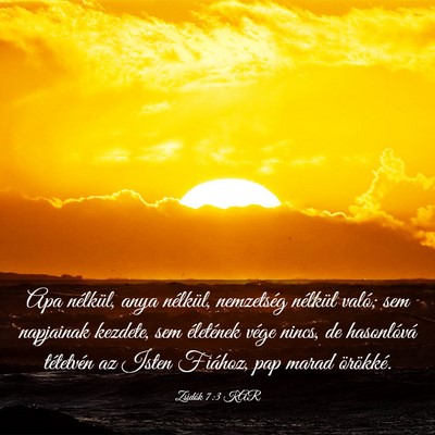 Picture 03 - Zsidók 7:3 KAR - Apa nélkül, anya nélkül, nemzetség nélkül - Bible Verse Picture