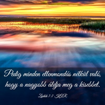 Picture 03 - Zsidók 7:7 KAR - Pedig minden ellenmondás nélkül való, hogy a - Bible Verse Picture