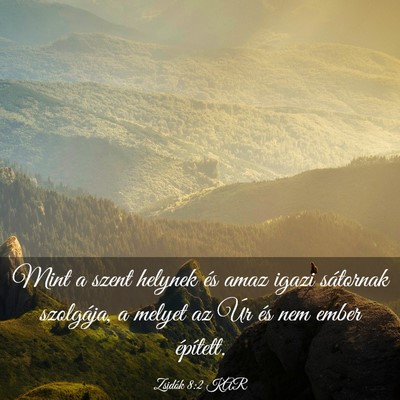 Picture 03 - Zsidók 8:2 KAR - Mint a szent helynek és amaz igazi sátornak - Bible Verse Picture