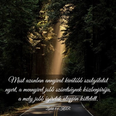 Picture 03 - Zsidók 8:6 KAR - Most azonban annyival kiválóbb szolgálatot - Bible Verse Picture