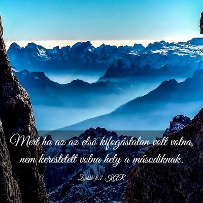 Picture 03 - Zsidók 8:7 KAR - Mert ha az az elsõ kifogástalan volt volna, nem - Bible Verse Picture
