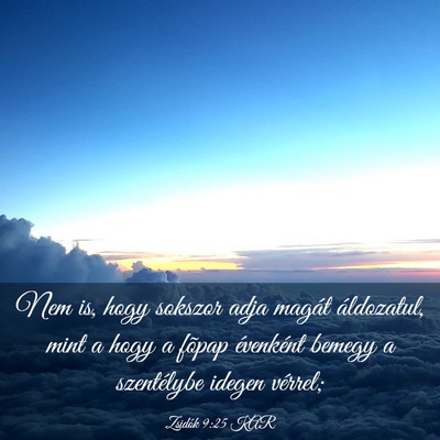 Picture 03 - Zsidók 9:25 KAR - Nem is, hogy sokszor adja magát áldozatul, mint - Bible Verse Picture