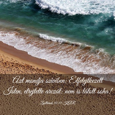 Picture 03 - Zsoltárok 10:11 KAR - Azt mondja szívében: Elfelejtkezett Isten, - Bible Verse Picture