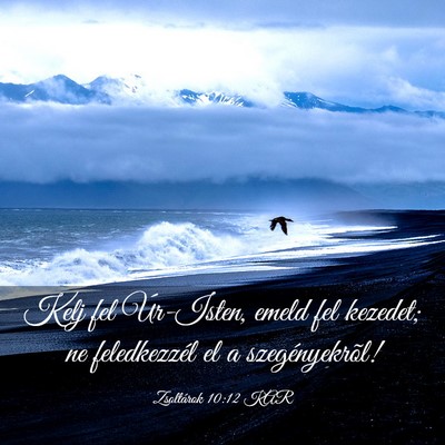 Picture 03 - Zsoltárok 10:12 KAR - Kelj fel Úr-Isten, emeld fel kezedet; ne - Bible Verse Picture