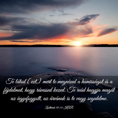 Picture 03 - Zsoltárok 10:14 KAR - Te látod [ezt,] mert te megnézed a hamisságot - Bible Verse Picture