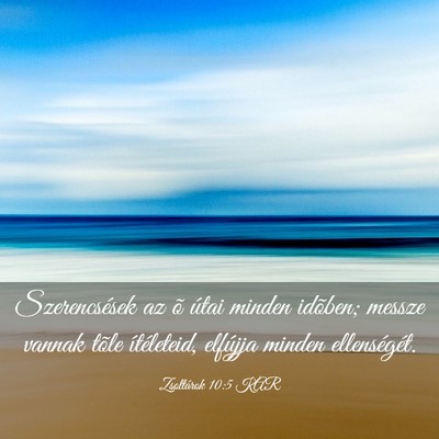 Picture 03 - Zsoltárok 10:5 KAR - Szerencsések az õ útai minden idõben; messze - Bible Verse Picture