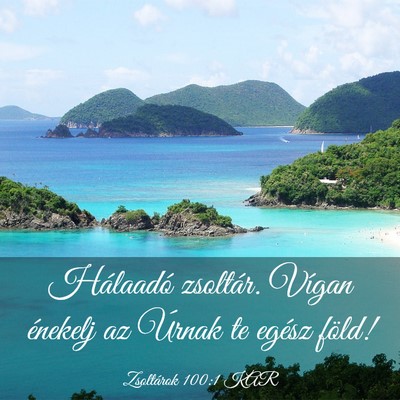 Picture 03 - Zsoltárok 100:1 KAR - Hálaadó zsoltár. Vígan énekelj az Úrnak te - Bible Verse Picture