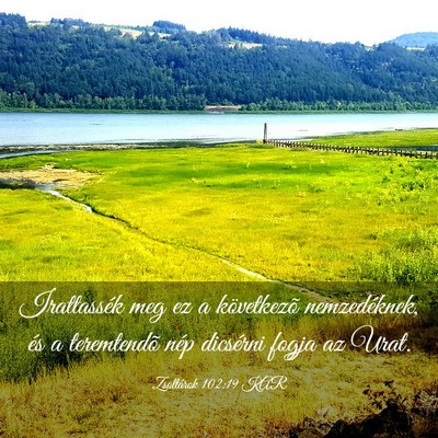 Picture 03 - Zsoltárok 102:19 KAR - Irattassék meg ez a következõ nemzedéknek, - Bible Verse Picture