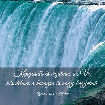 Picture 03 - Zsoltárok 103:8 KAR - Könyörülõ és irgalmas az Úr, késedelmes a - Bible Verse Picture