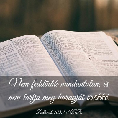 Picture 03 - Zsoltárok 103:9 KAR - Nem feddõdik minduntalan, és nem tartja meg - Bible Verse Picture