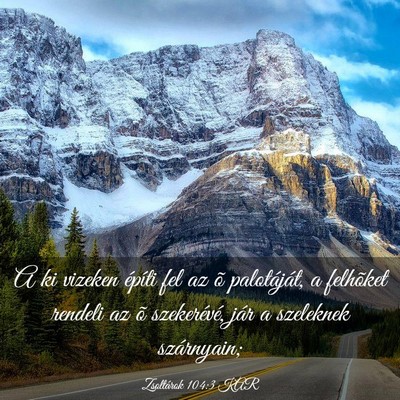 Picture 03 - Zsoltárok 104:3 KAR - A ki vizeken építi fel az õ palotáját, a - Bible Verse Picture