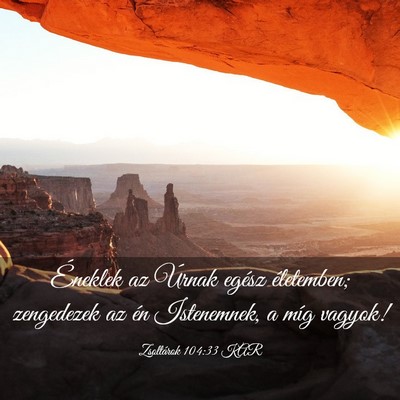 Picture 03 - Zsoltárok 104:33 KAR - Éneklek az Úrnak egész életemben; zengedezek - Bible Verse Picture