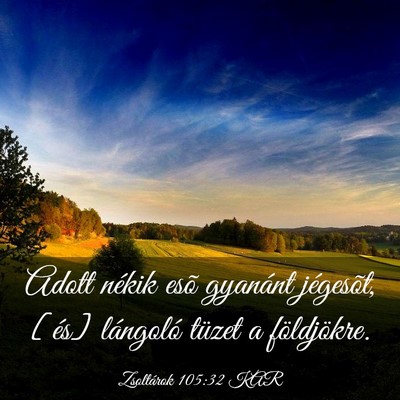 Picture 03 - Zsoltárok 105:32 KAR - Adott nékik esõ gyanánt jégesõt, [és] - Bible Verse Picture