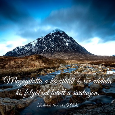 Picture 03 - Zsoltárok 105:41 KAR - Megnyitotta a kõsziklát és víz zúdula ki, - Bible Verse Picture