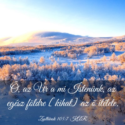 Picture 03 - Zsoltárok 105:7 KAR - Õ, az Úr a mi Istenünk, az egész földre - Bible Verse Picture