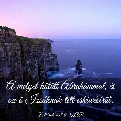 Picture 03 - Zsoltárok 105:9 KAR - A melyet kötött Ábrahámmal, és az õ - Bible Verse Picture
