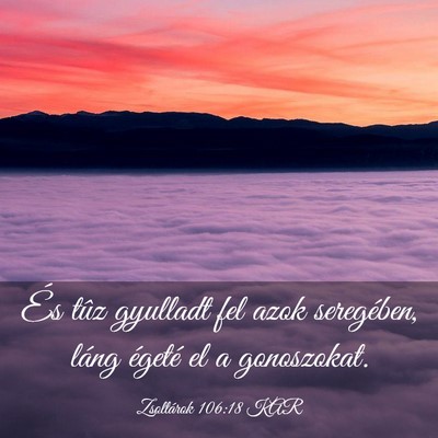 Picture 03 - Zsoltárok 106:18 KAR - És tûz gyulladt fel azok seregében, láng - Bible Verse Picture