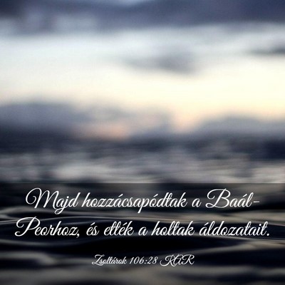 Picture 03 - Zsoltárok 106:28 KAR - Majd hozzácsapódtak a Baál-Peorhoz, és ették - Bible Verse Picture