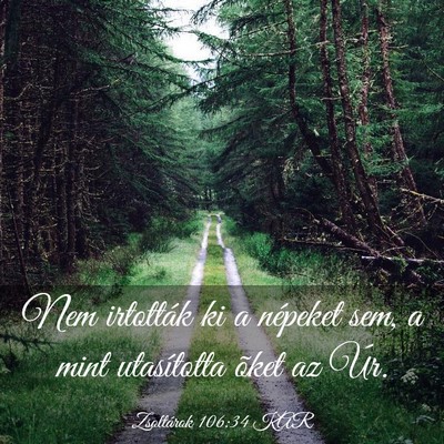 Picture 03 - Zsoltárok 106:34 KAR - Nem irtották ki a népeket sem, a mint - Bible Verse Picture