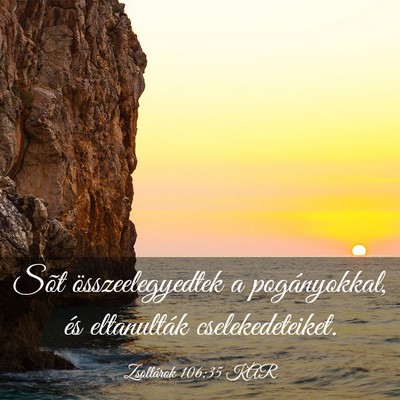Picture 03 - Zsoltárok 106:35 KAR - Sõt összeelegyedtek a pogányokkal, és - Bible Verse Picture