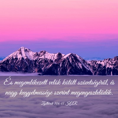 Picture 03 - Zsoltárok 106:45 KAR - És megemlékezett velök kötött - Bible Verse Picture