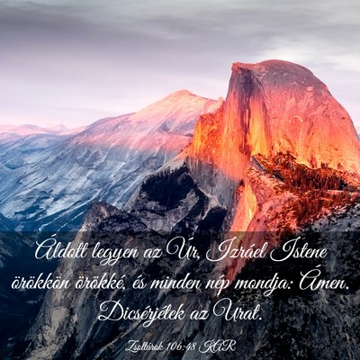 Picture 03 - Zsoltárok 106:48 KAR - Áldott legyen az Úr, Izráel Istene örökkön - Bible Verse Picture