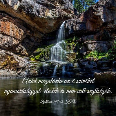 Picture 03 - Zsoltárok 107:12 KAR - Azért megalázta az õ szívöket - Bible Verse Picture