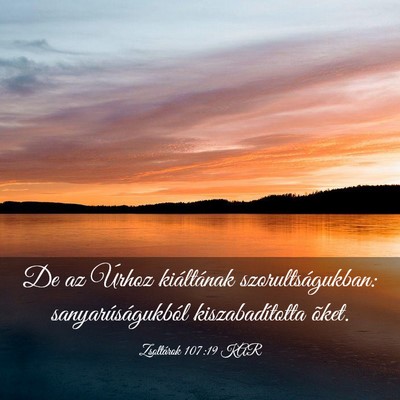 Picture 03 - Zsoltárok 107:19 KAR - De az Úrhoz kiáltának szorultságukban: - Bible Verse Picture