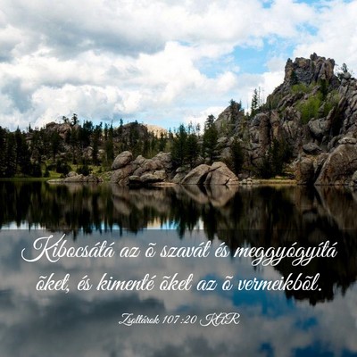 Picture 03 - Zsoltárok 107:20 KAR - Kibocsátá az õ szavát és meggyógyítá - Bible Verse Picture