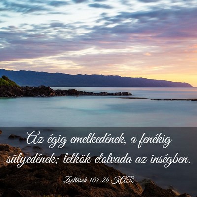 Picture 03 - Zsoltárok 107:26 KAR - Az égig emelkedének, a fenékig sülyedének; - Bible Verse Picture