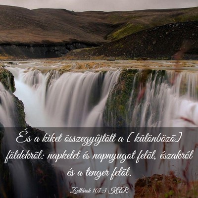 Picture 03 - Zsoltárok 107:3 KAR - És a kiket összegyûjtött a [különbözõ] - Bible Verse Picture