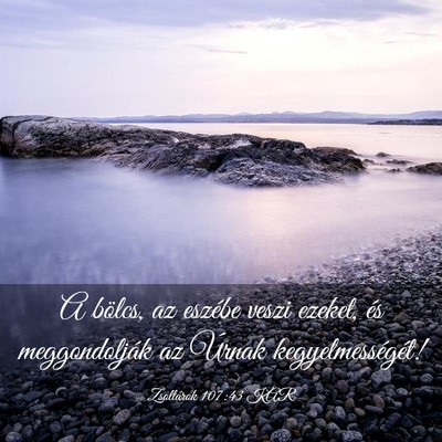 Picture 03 - Zsoltárok 107:43 KAR - A bölcs, az eszébe veszi ezeket, és - Bible Verse Picture